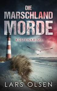 Title: Die Marschland-Morde: Küstenkrimi, Author: Lars Olsen