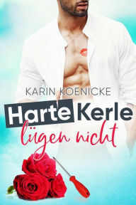 Title: Harte Kerle lügen nicht, Author: Karin Koenicke