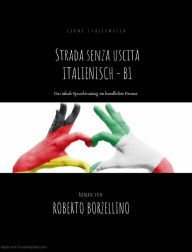 Title: Strada senza uscita: Italienische Sprache für Schüler der Stufe B1, Author: Roberto Borzellino