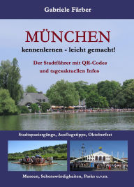 Title: München kennenlernen - leicht gemacht!: Der Stadtführer mit QR-Codes und tagesaktuellen Infos, Author: Gabriele Färber