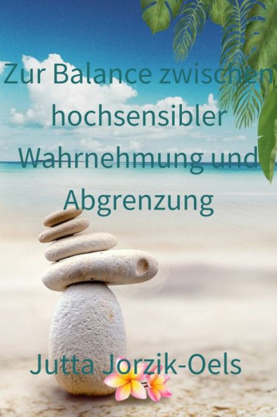 Zur Balance zwischen hochsensibler Wahrnehmung und Abgrenzung: Kurs für Hochsensible