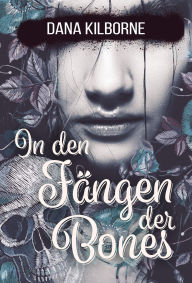 Title: In den Fängen der Bones, Author: Dana Kilborne