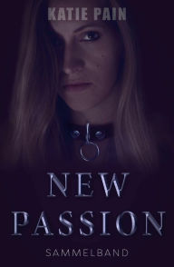 Title: NEW PASSION - Sammelband, Author: Katie Pain