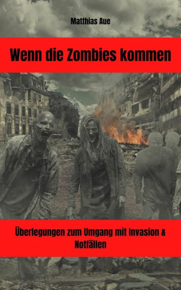 Wenn die Zombies kommen: Überlegungen zum Umgang mit Invasion & Notfällen
