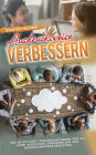Ausdrucksweise verbessern: Wie Sie mit Hilfe effektiver Methoden von A-Z Ihren Wortschatz erweitern und Ihre Gesprächspartner begeistern