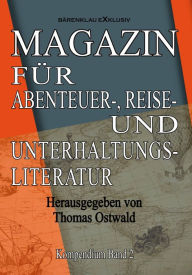 Title: Magazin für Abenteuer-, Reise- und Unterhaltungsliteratur: Kompendium Band 2, Author: Thomas Ostwald