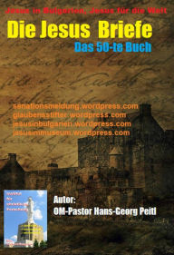 Title: Die Jesus Briefe: Das 50-te Buch, Author: Hans-Georg Peitl
