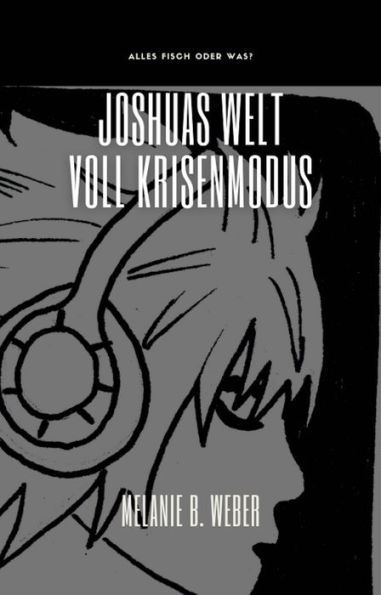 Joshuas Welt - Voll Krisenmodus: Alles Fisch oder was?
