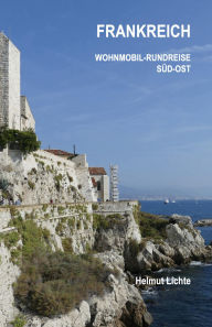 Title: FRANKREICH Wohnmobil-Rundreise Süd-Ost, Author: Helmut Lichte