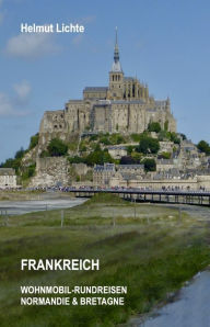 Title: FRANKREICH Wohnmobil-Rundreisen Normandie & Bretagne, Author: Helmut Lichte