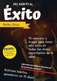 Title: Del hábito al éxito: ¡Aprende los hábitos secretos de las personas exitosas!, Author: Heiko Boos