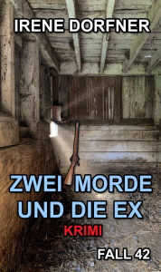 Title: Zwei Morde und die Ex, Author: Irene Dorfner