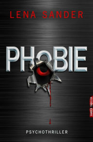 Title: Phobie: Psychothriller, Author: Lena Sander