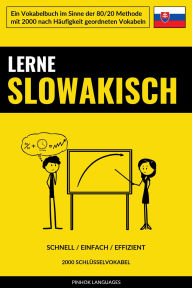 Title: Lerne Slowakisch - Schnell / Einfach / Effizient: 2000 Schlüsselvokabel, Author: Pinhok Languages