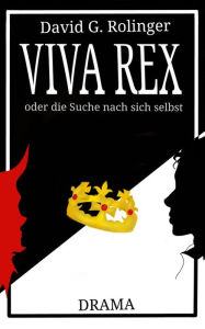Title: Viva Rex oder die Suche nach sich selbst, Author: David Gerson Rolinger