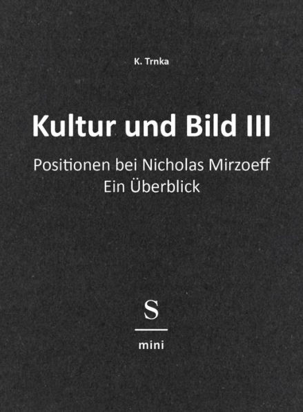 Kultur und Bild III: Positionen bei Nicholas Mirzoeff: Ein Überblick