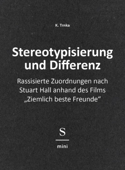 Stereotypisierung und Differenz: Rassisierte Zuordnungen nach Stuart Hall anhand des Films 