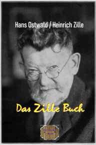 Title: Das Zille Buch: Mit 223 S/W-Abbildungen illustriert, Author: Hans Ostwald