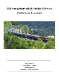 Title: Schienengüterverkehr in der Schweiz: Nachhaltig in die Zukunft, Author: Simon Lieb