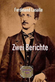 Title: Zwei Berichte, Author: Ferdinand Lassalle