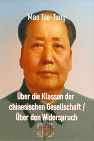 Title: Über die Klassen der chinesischen Gesellschaft / Über den Widerspruch, Author: Mao Zedong