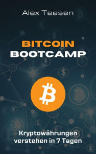 Title: Bitcoin Bootcamp - Kryptowährungen verstehen in 7 Tagen, Author: Alex Teesen