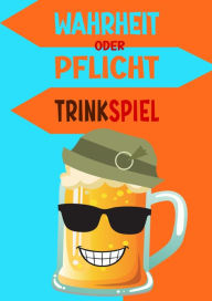 Title: Wahrheit oder Pflicht Trinkspiel, Author: Daniel Chmiel