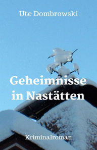 Title: Geheimnisse in Nastätten, Author: Ute Dombrowski