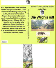 Title: Die Wildnis ruft - Wildtier-Fotograf in Ost-Afrika - Band 211e in der gelben Buchreihe - bei Jürgen Ruszkowski: Band 211e in der gelben Buchreihe, Author: Artur Heye