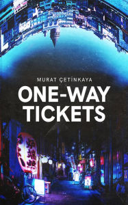 Title: One-Way Tickets, Author: Murat Cetinkaya