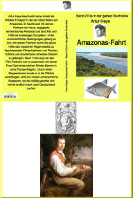 Title: Amazonas-Fahrt - Band 210e in der gelben Buchreihe - bei Jürgen Ruszkowski: Band 210e in der gelben Buchreihe, Author: Artur Heye