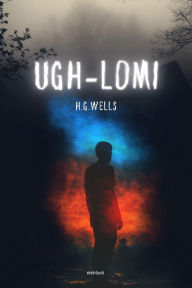 Title: Ugh-Lomi: Eine Geschichte aus der Steinzeit, Author: H. G. Wells