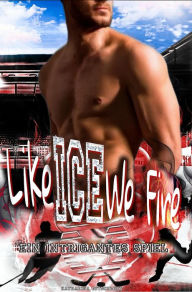 Title: Like Ice We Fire - Eishockey-Romanze - Sports Romance - Romanze - Sport Belletristik: Ein intrigantes Spiel, Author: Katharina Gutschmidt