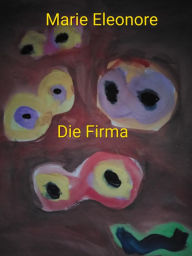 Title: Die Firma, Author: Marie Eleonore