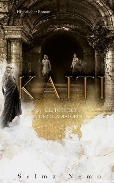 Kaiti: Die Tochter der Gladiatorin