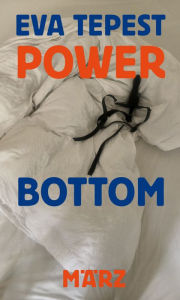 Title: Power Bottom: Essays über Sprache, Sex und Community, Author: Evan Tepest