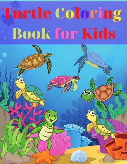 Turtle Coloring Book for Kids: Amazing Turtle Coloring Book for Kids Gift  for Boys & Girls, Ages 2-4 4-6 4-8 6-8 Coloring Fun and Awesome Facts Kids  (Paperback)