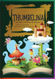 Title: Thumbelina: Illustrated. Hans Christian Andersen's Fairy Tale Classic stories, Author: Hans Christian Andersen