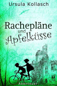 Title: Rachepläne und Apfelküsse, Author: Ursula Kollasch