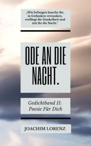 Title: Ode an die Nacht.: Gedichtband II: Poesie für Dich, Author: Joachim Lorenz