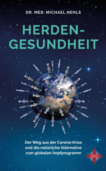 Herdengesundheit: Der Weg aus der Corona-Krise und die natürliche Alternative zum globalen Impfprogramm