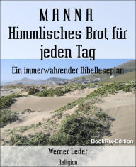 Title: ~ M A N N A ~ Himmlisches Brot für jeden Tag: Ein immerwährender Bibelleseplan, Author: Werner Leder