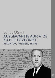 Title: AUSGEWÄHLTE AUFSÄTZE ZU H. P. LOVECRAFT: Struktur, Themen, Briefe, Author: S. T. Joshi