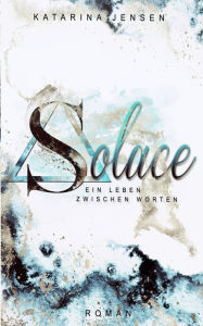 Title: Solace: Ein Leben zwischen Worten, Author: Katarina Jensen