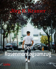 Title: Der Rosenmontagsumzug, Author: Jörg R. Kramer