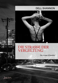 Title: DIE STRASSE DER VERGELTUNG: Der Krimi-Klassiker!, Author: Dell Shannon