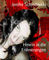 Title: Hinein in die Erinnerungen, Author: Jenifer Schindovski