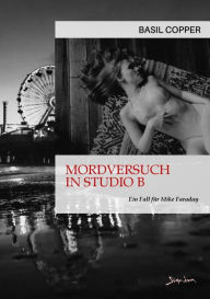 Title: MORDVERSUCH IN STUDIO B - EIN FALL FÜR MIKE FARADAY: Der Krimi-Klassiker!, Author: Basil Copper