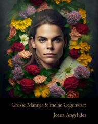 Title: Grosse Männer und meine Gegenwart, Author: Joana Angelides