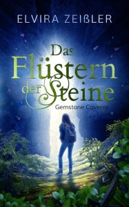 Title: Das Flüstern der Steine: Gemstone Caverns 1, Author: Elvira Zeißler